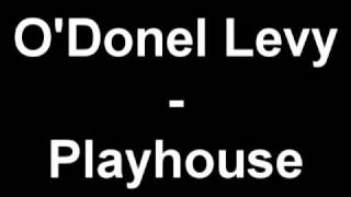 ODonel Levy  Playhouse [upl. by Ylera]