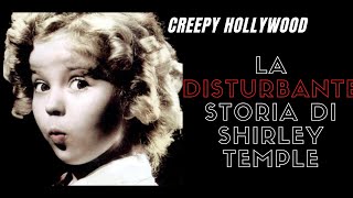 LA DISTURBANTE STORIA DI SHIRLEY TEMPLE [upl. by Linn]