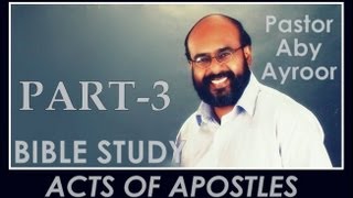 ACTS OF APOSTLES  BIBLE STUDYPART 3 PASTOR ABY AYROOR [upl. by Arihsan]