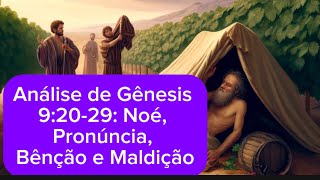 Análise de Gênesis 92029 Noé Pronúncia Bênção e Maldição [upl. by Ahsurej]