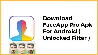 FaceApp Pro Full Unlocked Filters Free Download 🗿 [upl. by Gideon]