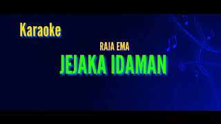 Karaoke RAJA EMA  JEJAKA IDAMAN No Vocal [upl. by Selrahc]