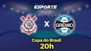 CORINTHIANS X GRÊMIO  AO VIVO  COPA DO BRASIL  31072024 [upl. by Simetra]