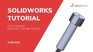 How to Design a Simple Knurled Thumb Screw in Solidworks [upl. by Seabrook]