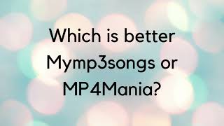 Which is better Mymp3songs or Mp4Mania [upl. by Bubalo]