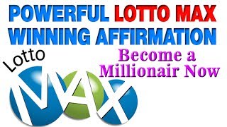 POWERFUL LOTTO MAX WINNING AFFIRMATION – Become a Millionaire Now [upl. by Eerrahs]