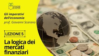 I mercati finanziari  Gli imperativi delleconomia  Lezione 5  prof Giovanni Scarano [upl. by Salkin]