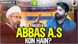 Abbas AS Kon Hain  Ameen Shaheedi  Owais Rabbani  Podcast  66  Main Aur Maulana [upl. by Yuhas]