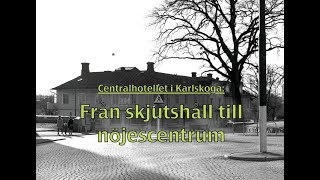 Centralhotellet i Karlskoga Skjutshåll och nöjescentrum [upl. by Camille]