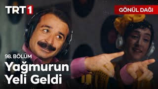 quotHele hele helesi güzelquot 🎶  Gönül Dağı 98 Bölüm [upl. by Assenaj830]