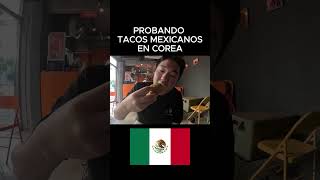 COREANO PROBANDO TACOS MEXICANOS EN COREA DEL SUR [upl. by Sirromal]