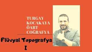 17  JEOMORFOLOJİ FLÜVYAL TOPOGRAFYA 1 [upl. by Aliuqet]