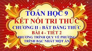 Toán học lớp 9  Kết nối tri thức  Chương 2  Bài 4 Phương trình quy về PT bậc nhất một ẩn Tiết 2 [upl. by Aniram]