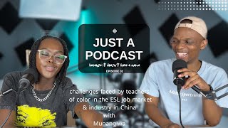 Just a podcastChallenges faced by teachers of color in ChinaRecruiters ghosting youampmore with Muna [upl. by Ozner742]