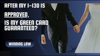 After my I130 is approved is the Green Card guaranteed wwwlawofficehoustoncom [upl. by Horvitz32]