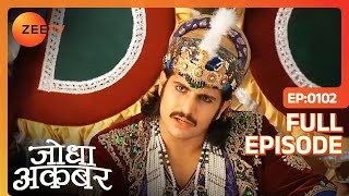 Sharifuddin ने दिया ताना Jodha को  Jodha Akbar  Full Ep 102  ZEE TV [upl. by Tega]