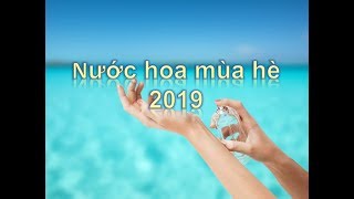 Chia sẻ về 1 số chai nước hoa mùa hè 2019 [upl. by Aitnohs347]