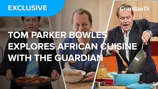 Tom Parker Bowles explores African cuisine with The Guardian [upl. by Nodarb]