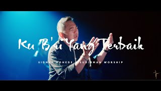 KU B’RI YANG TERBAIK FT SIDNEY MOHEDE  SUDIRMAN WORSHIP OFFICIAL VIDEO [upl. by Krahling]