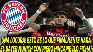 UNA LOCURA ESTO ES LO QUE FINALMENTE HARÁ EL BAYER MÚNICH CON PIERO HINCAPIE ¿LO FICHA [upl. by Higgins916]