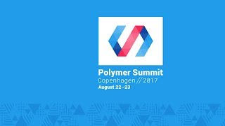 Polymer Developer Summit 2017  Live Stream Day 2 [upl. by Odnanreh]