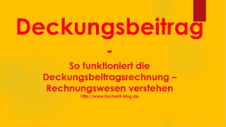 Deckungsbeitrag  Deckungsbeitragsrechnung  Rechnungswesen verstehen [upl. by Mahmoud]