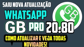 ATUALIZOU WHATSAPP GB 2080 COMO ATUALIZAR GB SEM PERDER AS CONVERSAS E VEJA TODAS NOVIDADES [upl. by Shalom]