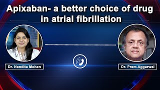 Apixaban a better choice of drug than Rivarobaxan in Atrial Fibrillation How [upl. by Warring550]