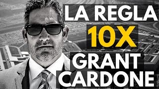 LA REGLA 10X CON GRANT CARDONE  CAMBIA TU MENTALIDAD [upl. by Orv]