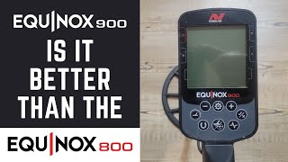 Is The Minelab Equinox 900 Worth Upgrading From the Equinox 800 [upl. by Drarig477]