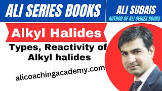 Alkyl Halides Lec 1 Types and reactivity of Alkyl Haldies  Ali Sudais Ali Series Books  MDCAT [upl. by Tomlinson]