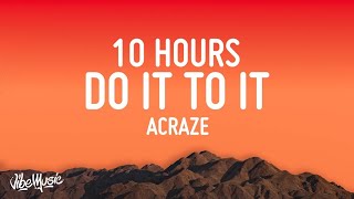 ACRAZE  Do It To It 10 HOURS LOOP ft Cherish [upl. by Moss]