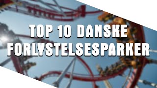 TOP 10 DANSKE FORLYSTELSESPARKER [upl. by Nylkaj797]