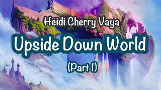 Fun Bedtime Story For Kids  Heidi Cherry amp Vaya  Upside Down World Part 1 [upl. by Jessalyn757]