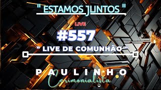 557  LIVE DE COMUNHÃO  DIA [upl. by Ativak]