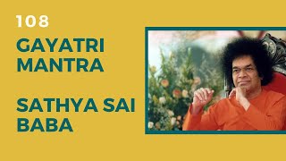 Gayatri Mantra  Sathya Sai Baba 108 [upl. by Ecahc]