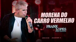 Frank Lopes  Morena do carro vermelho [upl. by Ainoda]