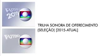 Futebol na Globo  Trilha de Oferecimento Seleção 2015Atual [upl. by Felder]