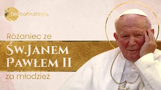 Różaniec Teobańkologia ze św Janem Pawłem II za młodzież 708 Niedziela [upl. by Miarzim]