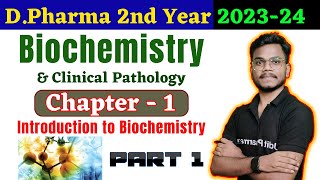 Chapter1 Biochemistry amp Clinical Pathology  D Pharma 2nd Year 2024  Introduction to Biochemistry [upl. by Grubb466]