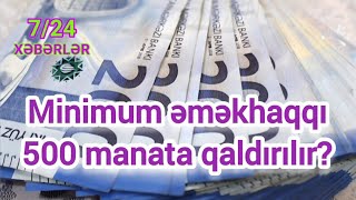 Minimum əməkhaqqı 500 manata qaldırılır Xeberler724 [upl. by Igiul222]