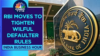 RBI Proposes A 6month Deadline From NPA To Wilful Defaulter Tag  CNBC TV18 [upl. by Kcod]