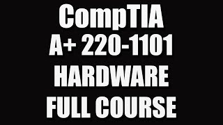 CompTIA A 2201101 Hardware Full Course [upl. by Enajharas]