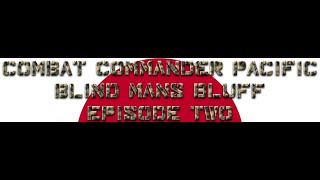 Combat Commander Pacific Blind Mans Bluff  Episode Two [upl. by Sldney779]