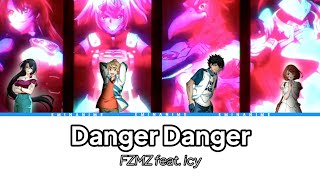 LYRICS ／FZMZ 『Danger Danger』 feat icy Japan romaji  Indonesia [upl. by Hansel378]