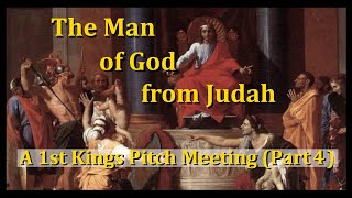 1st Kings The Pitch Meetings Part 4 quotThe Man of God From Judahquot [upl. by Cecilia]