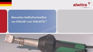 Manuelles Heißluftschweißen von alwitra EVALON® und EVALASTIC® [upl. by Dichy344]