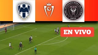 CF MONTERREY VS INTER MIAMI CF EN VIVO  COPA DE CAMPEONES CONCACAF  PARTIDO EN VIVO AHORA [upl. by Neeleuqcaj]