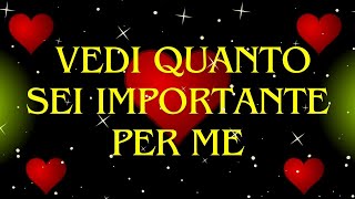 VEDI QUANTO SEI IMPORTANTE PER ME❤️BELLE FRASI DAMORE PER UNA DONNA SPECIALE [upl. by Ahsrats]