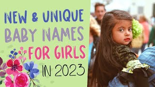 BRAND NEW BABY NAMES For Girls in 2023  Beautiful amp Unique Baby Names I love but wont be using [upl. by Jose]